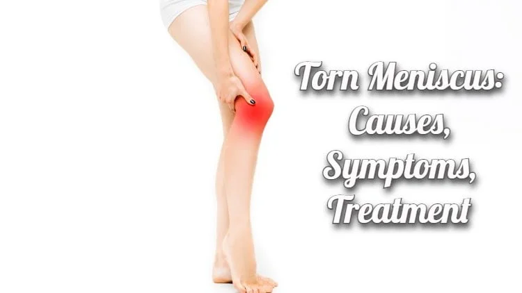 Torn Meniscus: Causes, Symptoms, Treatment